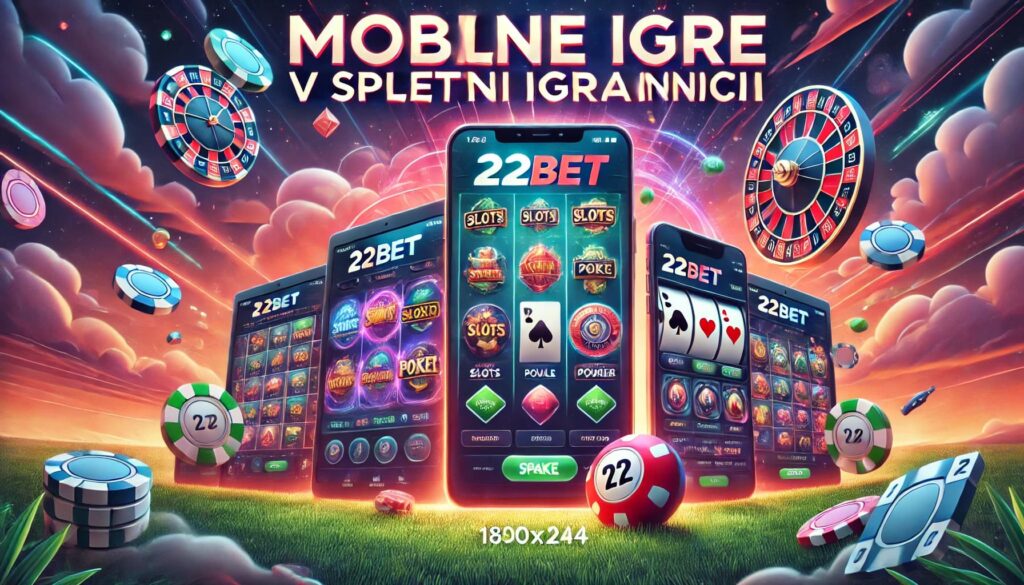 Mobilne igre v 22BET spletni igralnici